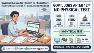 Government Jobs After 12th With No Physical Test: High-Paying Desk Roles in PSUs & Central Ministries
